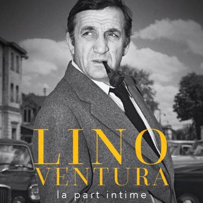 Télécharger Lino Ventura, la part intime
