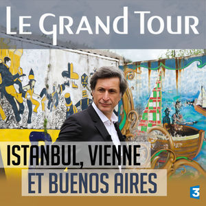 Télécharger Le grand tour, D'Istanbul à Buenos Aires en passant par Vienne