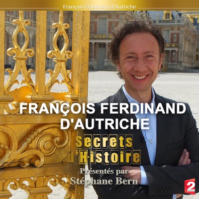Télécharger Secrets d'histoire : François Ferdinand d'Autriche
