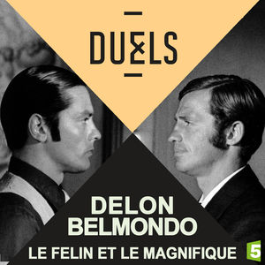 Télécharger Duels : Alain Delon - Jean-paul Belmondo, le félin et le magnifique