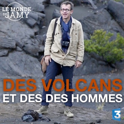 Télécharger Le monde de Jamy : des volcans et des hommes