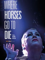 sortie dvd	
 Where Horses Go To Die