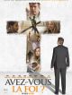 Avez-vous La Foi ? en DVD et Blu-Ray