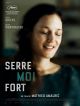 Serre Moi Fort en DVD et Blu-Ray