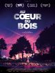 Au Coeur Du Bois DVD et Blu-Ray