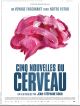 Cinq Nouvelles Du Cerveau en DVD et Blu-Ray