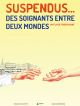 Suspendus… Des Soignants Entre Deux Mondes en DVD et Blu-Ray