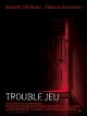 Trouble Jeu en DVD et Blu-Ray