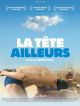 La Tête Ailleurs en DVD et Blu-Ray