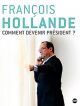 François Hollande : Comment Devenir Président ? en DVD et Blu-Ray