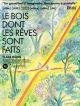 Le Bois Dont Les Rêves Sont Faits DVD et Blu-Ray