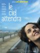 Le Ciel Attendra DVD et Blu-Ray