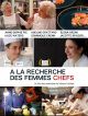 À La Recherche Des Femmes Chefs en DVD et Blu-Ray