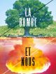 La Bombe Et Nous en DVD et Blu-Ray