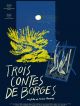 Trois Contes De Borges en DVD et Blu-Ray