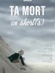 Ta Mort En Short(s) en DVD et Blu-Ray