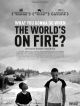 What You Gonna Do When The World's On Fire? en DVD et Blu-Ray