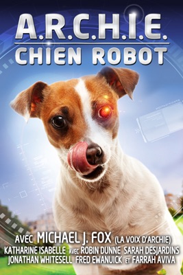  A.R.C.H.I.E. Chien Robot en streaming ou téléchargement 