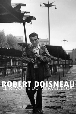  Robert Doisneau : Le Révolté Du Merveilleux en streaming ou téléchargement 