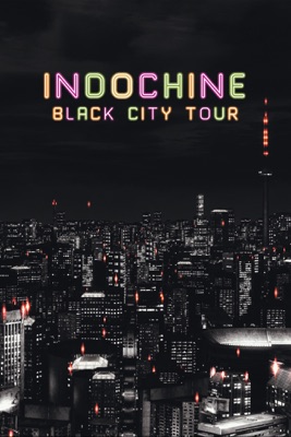 Indochine: Black City Tour en streaming ou téléchargement