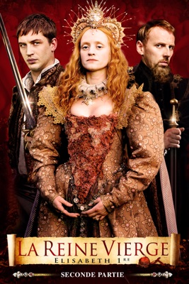  La Reine Vierge : Elizabeth 1ère Seconde Partie en streaming ou téléchargement 