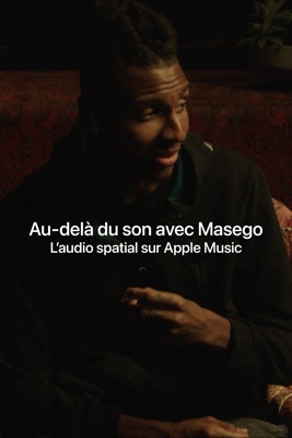  Au-delà Du Son Avec Masego – L’audio Spatial Sur Apple Music en streaming ou téléchargement 