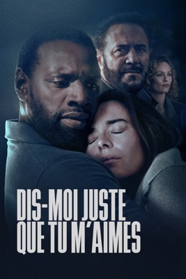 Dis-moi Juste Que Tu M'aimes en streaming ou téléchargement