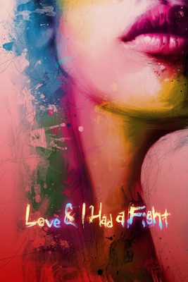 Love & I Had A Fight en streaming ou téléchargement