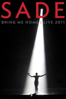  Sade: Bring Me Home - Live 2011 en streaming ou téléchargement 