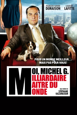  Moi, Michel G, Milliardaire, Maître Du Monde en streaming ou téléchargement 