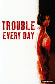  Trouble Every Day en streaming ou téléchargement 