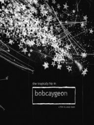 DVD The Tragically Hip In Bobcaygeon - A Film By Andy Keen