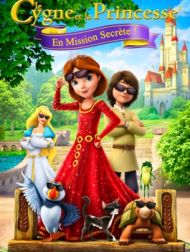 DVD Le Cygne Et La Princesse: En Mission Secrète !