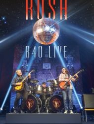 DVD Rush: R40 Live