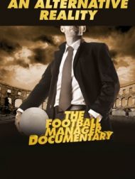 DVD An Alternative Reality: The Football Manager Documentary
