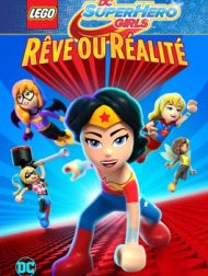 DVD LEGO DC Super Hero Girls : Rêve Ou Réalité