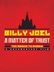 DVD Billy Joel, A Matter Of Trust: The Bridge To Russia – A Documentary Film