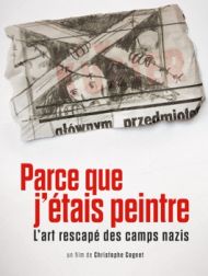 DVD Parce Que J'étais Peintre : L'art Rescapé Des Camps Nazis