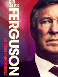 DVD Sir Alex Ferguson: Le Rêve Impossible