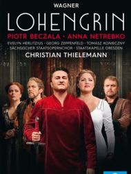 DVD Piotr Beczala, Anna Netrebko, Evelyn Herlitzius, Georg Zeppenfeld, Tomasz Konieczny, Sächsischer Staatsopernchor, Staatskapelle Dresden, Christian Thielemann: Wagner: Lohengrin, WWV 75