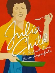 DVD Julia Child : Le Portrait D’une Icône Imparfaite