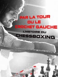 DVD Par La Tour Ou Le Crochet Gauche: L'Histoire Du Chessboxing