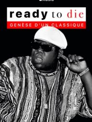 DVD Ready To Die : La Genèse D’un Classique