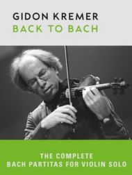 DVD Gidon Kremer: Back To Bach - The Complete Bach Partitas For Violin Solo