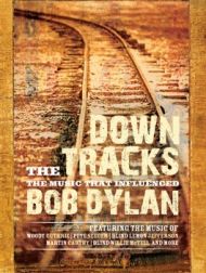 DVD Down The Tracks: The Music That Influenced Bob Dylan