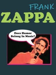 DVD Frank Zappa: Does Humor Belong In Music?