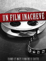 DVD Un Film Inachevé : Quand Les Nazis Filmaient Le Ghetto