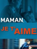 Télécharger Maman, Je T'aime