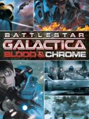 Télécharger Blood & Chrome (Battlestar Galactica: Blood & Chrome)