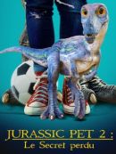 Achat DVD  Jurassic Pet 2 : Le Secret Perdu 